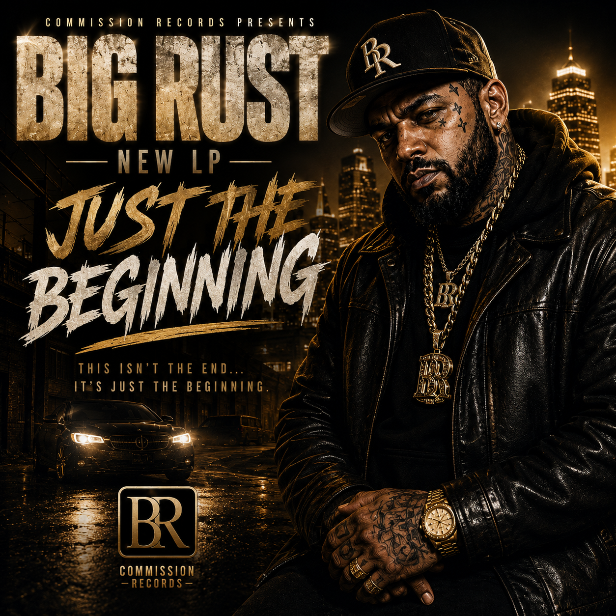 Just the Beginning album cover by Big Rust on Commission Records, showing a heavily tattooed man in a black leather jacket and BR fitted cap wearing large gold BR chains and a gold watch, seated in a rain-slicked alley at night with a black luxury car and a glowing city skyline behind him beneath gold brushstroke title lettering