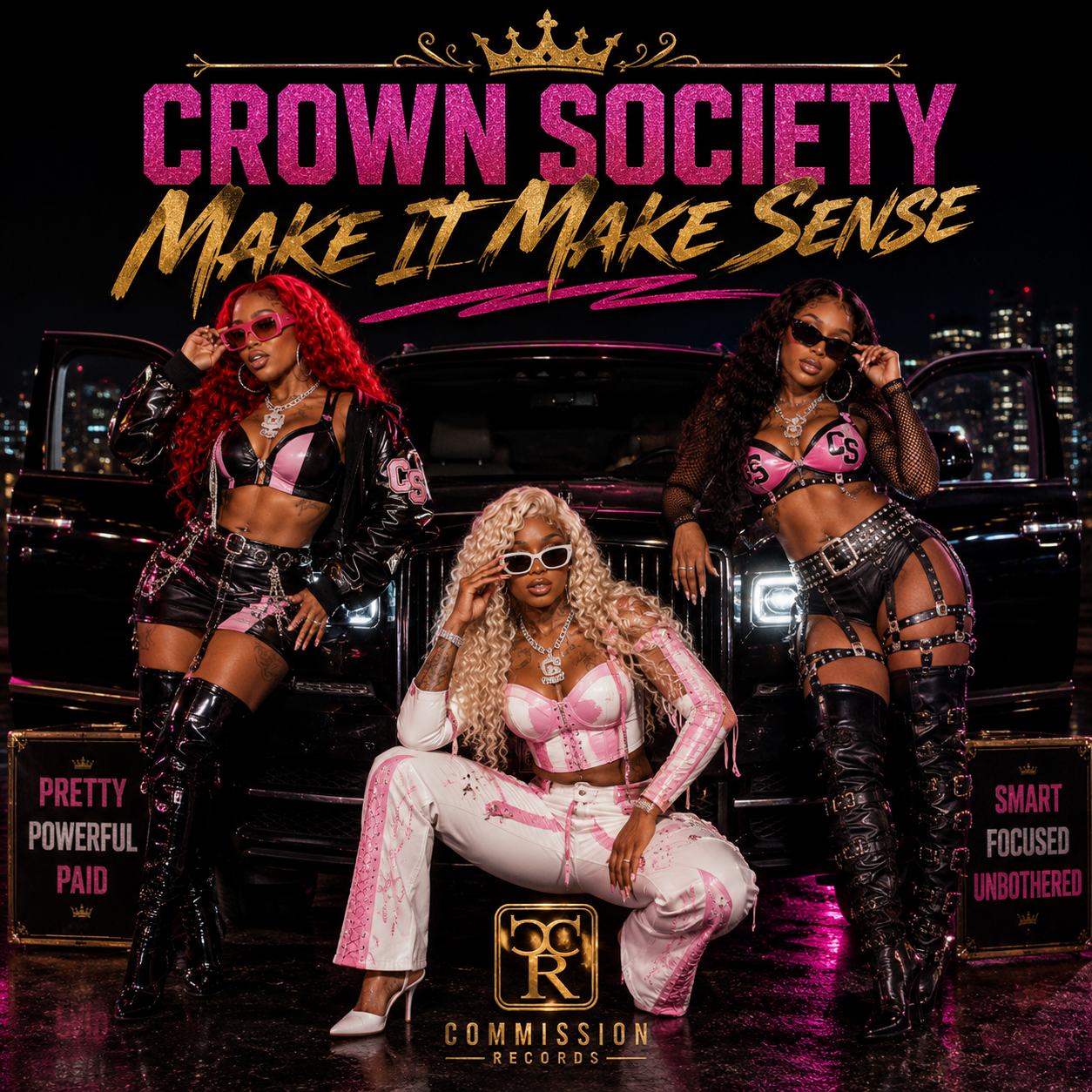 Make It Make Sense album cover by Crown Society on Commission Records, showing the three-member female group in pink-and-black leather outfits posed in front of a black luxury SUV at night, flanked by cases reading Pretty Powerful Paid and Smart Focused Unbothered beneath a gold crown and pink-glitter lettering